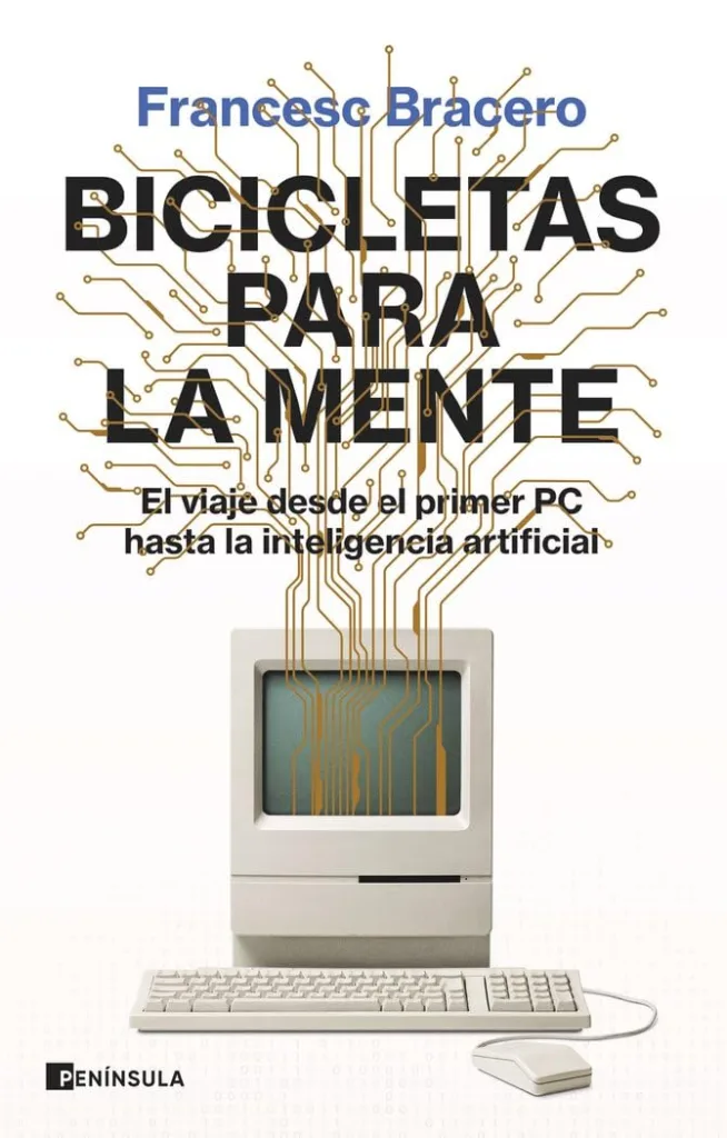Bicicletas para la mente: El viajes desde el primer PC hasta la inteligencia artificial